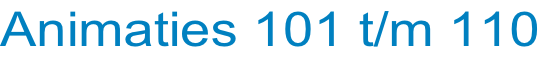 Animaties 101 t/m 110